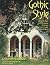 Gothic Style : Architecture and Interiors from the Eighteenth Century to the Present