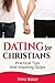 Dating for Christians: Practical Tips and Inspiring Quips