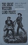 The Great Western Land Pirate: John A. Murrell in Legend and History The Great Western Land Pirate: John A. Murrell in Legend and History