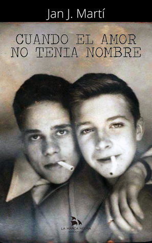 Portada de Cuando el amor no tenía nombre, de Jan J. Martí