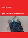 Sparen kann jeder, Ihr Ratgeber rund ums Haus (German Edition)