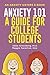 Anxiety 101: A Guide for College Students