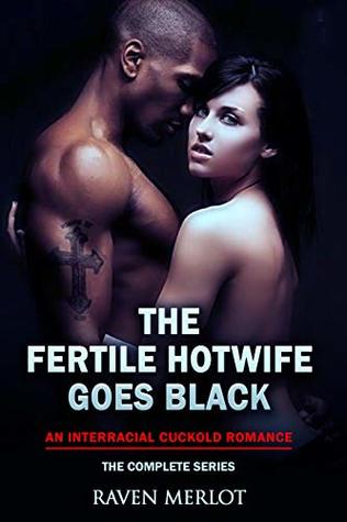 The Fertile Hotwife Goes Black: An Interracial Cuckold Romance: Will she ever go back? (Raven Merlot's Interracial Cuckold Erotic Romance Book 5)