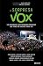 La sorpresa Vox: Las respuestas a las 10 grandes preguntas que todos nos hacemos sobre Vox (Deusto) (Spanish Edition)