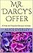 Mr. Darcy's Offer: A Pride ...