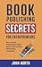 Book Publishing Secrets for...