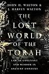 Book cover for The Lost World of the Torah: Law as Covenant and Wisdom in Ancient Context (The Lost World Series Book 6)