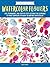 Colorways: Watercolor Flowers: Tips, techniques, and step-by-step lessons for learning to paint whimsical artwork in vibrant watercolor