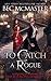 To Catch a Rogue (London Steampunk: The Blue Blood Conspiracy #4)