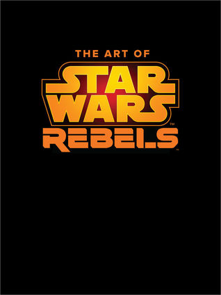 The Art of Star Wars Rebels (Hardcover)