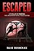 Escaped: A Thriller of Part...