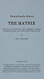 Sceneclopedia Selects: The Matrix: Structural Components, Story Analysis, and the Complete Scene List of the 1999 Feature Film Sceneclopedia Selects: The Matrix: Structural Components, Story Analysis, and the Complete Scene List of the 1999 Feature Film