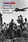Nato, the Warsaw Pact, and the Iron Curtain (Cold War Chronicles)