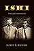Ishi, the Last Aborigine: T...