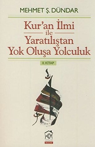 Kur'an Ilmi ile Yaratilistan Yok Olusa Yolculuk 2. Kitap (Paperback)