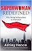 SuperWoman Redefined: Why Being Independent is Overrated