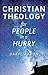 Christian Theology for People in a Hurry