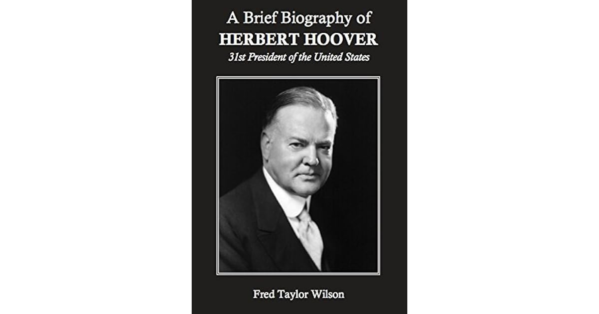 A Brief Biography of Herbert Hoover, 31st President of the United