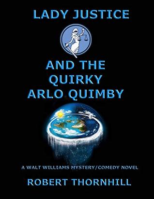 Lady Justice and the Quirky Arlo Quimby (Kindle Edition)