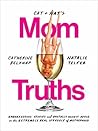 Book cover for Cat and Nat's Mom Truths: Embarrassing Stories and Brutally Honest Advice on the Extremely Real Struggle of Motherhood