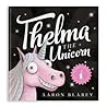 Thelma the Unicorn by Aaron Blabey