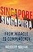 Singapore, Singapura: From Miracle to Complacency