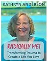 Radically Me: Transforming Trauma to Create a Life You Love (Radically Me! Book 1) Radically Me: Transforming Trauma to Create a Life You Love (Radically Me! Book 1)