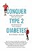 Conquer Type 2 Diabetes by Richard Shaw