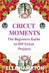 Cricut Moments: T...