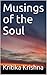 Musings of the Soul by Kritika Krishna Musings of the Soul by Kritika Krishna