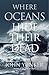 Where Oceans Hide Their Dead