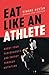 Eat Like an Athlete by Simone Austin