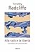 Alla radice la libertà: I paradossi del cristianesimo (Italian Edition)