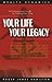 Your life Your Legacy by Roger James Hamilton
