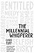 The Millennial Whisperer: The Practical, Profit-Focused Playbook for Working With and Motivating the World's Largest Generation