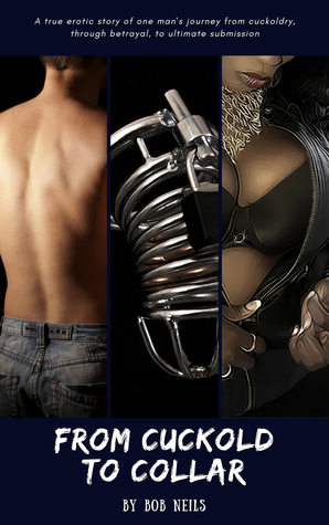 From Cuckold to Collar: A Slave’s Journey (Kindle Edition)