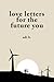Love Letters for the Future You