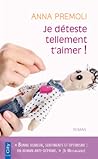 Je déteste tellement t’aimer ! by Anna Premoli