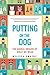 Putting on the Dog by Melissa Kwasny Putting on the Dog by Melissa Kwasny
