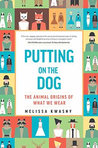 Putting on the Dog: The Animal Origins of What We Wear (Kindle Edition)