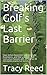 Breaking Golf's Last Barrie...