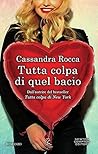 Tutta colpa di quel bacio by Cassandra Rocca