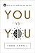 You vs You: 12 Ways to Kick Your Own Ass and Win