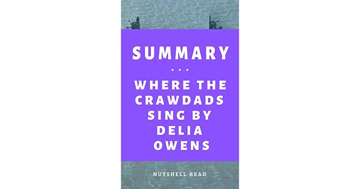 Summary Where The Crawdads Sing By Delia Owens By Nutshell Read