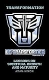 Transformation: Lessons on Spiritual Growth and Maturity