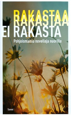 Rakastaa, ei rakasta: Pohjoismaisia novelleja nuorille (Paperback)