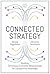 Connected Strategy: Building Continuous Customer Relationships for Competitive Advantage