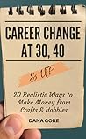 Career Change (For Creatives): 20 Realistic Ways to Make Money from Crafts & Hobbies Career Change (For Creatives): 20 Realistic Ways to Make Money from Crafts & Hobbies