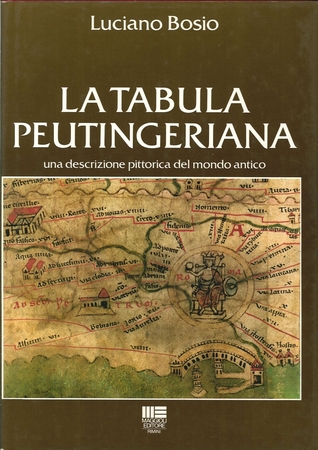 La Tabula Peutingeriana. Una descrizione pittorica del mondo antico
