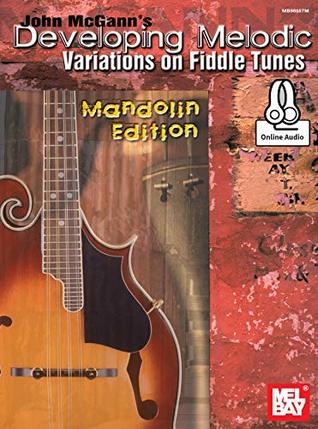 John McGann's Developing Melodic Variations on Fiddle Tunes: Mandolin Edition